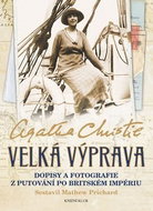 Velká výprava: Dopisy a fotografie z putování po Britském impériu - Kniha