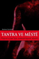 Tantra ve městě: Posvátný sex pro jednadvacáté století - Kniha