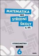 Matematika pro střední školy 6.díl Učebnice: Stereometrie - Kniha
