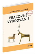 Pracovné vyučovanie Pracovný zošit pre 3. ročník ZŠ - Kniha