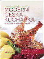 Moderní česká kuchařka: aneb návrat k domácí stravě - Kniha