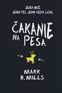 Čakanie na Pesa: Jeden muž. Jeden pes. Jedna veľká láska. - Kniha