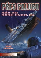 Přes palubu: Přežil jsem potopení Titaniku, 1912 - Kniha