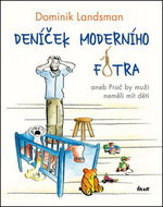 Deníček moderního fotra: aneb Proč by muži neměli mít děti - Kniha