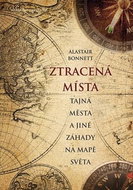 Ztracená místa, tajná města a jiné záhady na mapě světa - Kniha