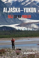 Aljaška-Yukon: Ráj to na pohled - Kniha