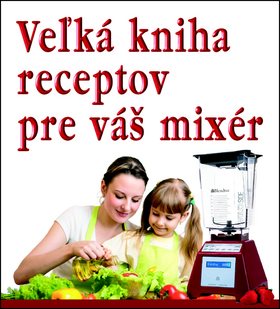 Veľká kniha receptov pre váš mixér - Kniha - Main image