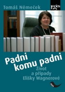 Padni komu padni: Život a případy Elišky Wagnerové - Kniha