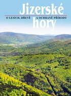 Jizerské hory 3: O lesích, dřevě a ochraně přírody - Kniha