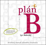 Plán B: 30-dňový manuál zdravého chudnutia - Kniha