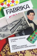 Fabrika: Příběh textilních baronů z moravského Manchesteru - Kniha