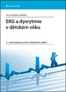 EKG a dysrytmie v dětském věku: 3., zcela přepracované a doplněné vydání - Kniha