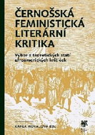 Černošská feministická literární kritika: Výbor z teoretických statí afroamerických kritiček - Kniha