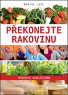 Překonejte rakovinu: Průvodce sebeléčením - Kniha
