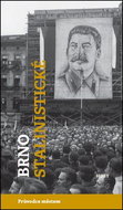 Brno stalinistické: Průvodce městem - Kniha