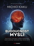 Budoucnost mysli: Fascinující průvodce světem technologií - Kniha
