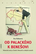 Od Palackého k Benešovi: Německé texty o Češích, Němcích a českých zemích - Kniha
