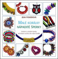 Malé korálky Nápadité šperky: Moderní a odvážné šperky technikami ručního šití a tkaní korálků - Kniha