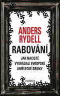 Rabování: Jak nacisté vykrádali evropské umělecké sbírky - Kniha