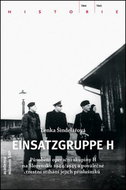 Einsatzgruppe H: Působení operační skupiny H na Slovensku 1944/45 a trestní stíhání jejích příslu - Kniha