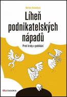 Líheň podnikatelských nápadů: První kroky v podnikání - Kniha