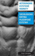 Heteronomie estetické hodnoty: Sociologická kritika filozofické estetiky - Kniha