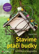 Stavíme ptačí budky krmítka a koupadla: Podrobné návody - Kniha
