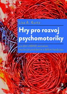 Hry pro rozvoj psychomotoriky: pro děti s ADHD, PAS, smyslovým postižením a dalšími handicapy - Kniha