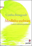 Modlitba usebrání: Cesta k vnitřnímu probuzení - Kniha