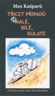 Třicet případů...,  aneb malé, bílé, kulaté - Kniha