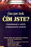 Čím jste byli, čím jste?: Podrobnosti o vašich reinkarmacích a karmě - Kniha