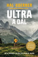 Ultra a dál: Jak se připravit na běhy od 50 km po 100 mil a dál - Kniha