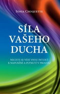 Síla vašeho Ducha: Nechte se vést svou intuicí k naplnění a plynutí v proudu - Kniha