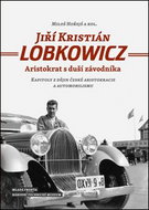 Jiří Kristián LOBKOWICZ: Aristokrat s duší závodníka - Kniha