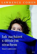 Jak zacházet s dětským strachem: Hravé rodičovství - Kniha