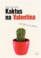Kaktus na Valentína: Autista a láska - Kniha