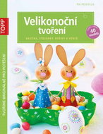 TOPP Velikonoční tvoření: vajíčka, stojánky, košíky a věnce - Kniha