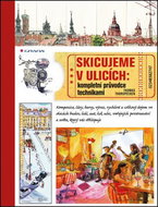 Skicujeme v ulicích: Kompletní průvodce technikami - Kniha