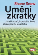 Umění zkratky: Jak si hackeři, inovátoři a ikony zkracují cestu k úspěchu - Kniha