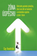 Zóna úspěchu - Gay Hendricks; Zdeněk Chodora
