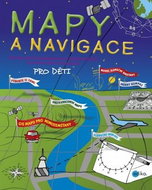 Mapy a navigace pro děti - Kniha