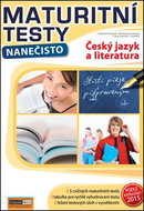 Maturitní testy nanečisto Český jazyk a literatura - Kniha