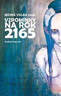 Jediná volba aneb vzpomínky na rok 2165 - Kniha