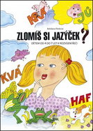 Zlomíš si jazýček?: Dětem od 4 do 7 let k rozvíjení řeči - Kniha
