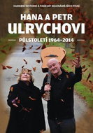 Hana a Petr Ulrychovi: půlstoletí 1964-2014 - Kniha