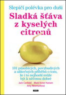 Slepičí polévka pro duši Sladká šťáva z kyselých citronů - Kniha