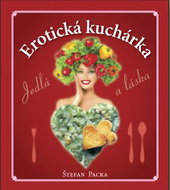 Erotická kuchárka: Jedlá a láska - Kniha