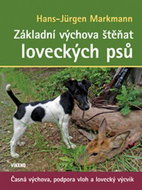 Základní výchova štěňat loveckých psů: Časná výchova, podpora vloh a lovecký výcvik - Kniha