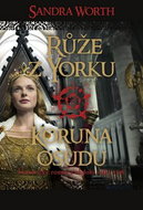 Růže z Yorku Koruna osudu: Historický román z období války růží - Kniha