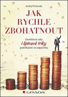 Jak rychle zbohatnout: Osvědčené rady i špinavé triky podnikatele na odpočinku - Kniha